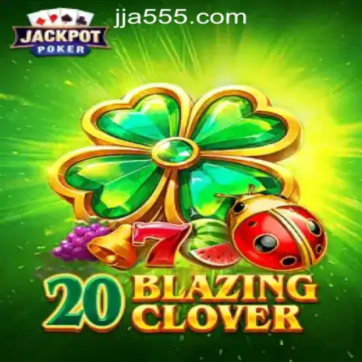 Discover the Thrills of 20BlazingClover: The Premiere JJA55 Oficial Slots Brasil #1 Experience